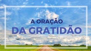 A ORAÇÃO DA GRATIDÃO [upl. by Rudd538]