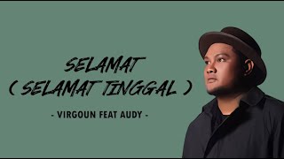 Virgoun  Selamat Selamat Tinggal Feat Audy Lyrics  Andai dulu kau tak pergi dari hidupku [upl. by Mella]