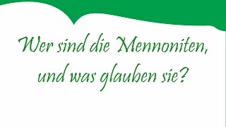 Wer sind die Mennoniten und was glauben sie [upl. by Airalednac240]