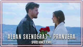 Alban Skenderaj  Pranvera Spiros Hamza Remix [upl. by Ajram815]