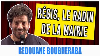 RÉGIS LE RADIN DE LA MAIRIE  REDOUANE BOUGHERABA [upl. by Eilrac]