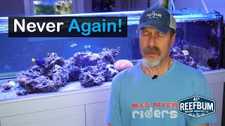 8 Things I will NEVER Use Again For a Reef Tank [upl. by Pirozzo]