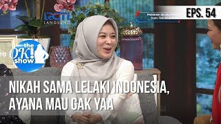 THE OK SHOW Nikah Sama Lelaki Indonesia Ayana Mau Gak Yaa 20 Februari 2019 [upl. by Melania]