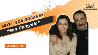 SEYFİ DOĞANAY amp EDA DOĞANAY  Sen Geleydin Canlı Performans [upl. by Annyahs]