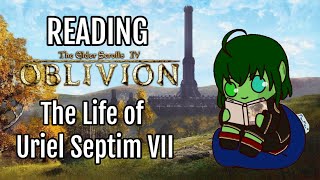 The Life of Uriel Septim VII  Reading Oblivion [upl. by Ellenuahs483]