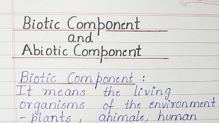 Biotic Component and Abiotic Component [upl. by Osanna693]