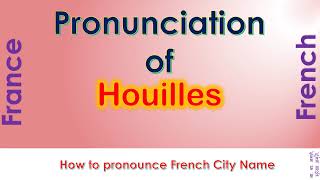 Houilles  How to pronounce Houilles Yvelines ÎledeFrance in French accent [upl. by Nesnar447]