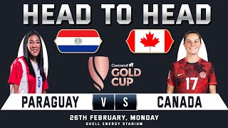 PARAGUAY WOMEN vs CANADA WOMEN  WOMEN GOLD CUP  Head to Head Stats  CONCACAF WOMEN GOLD CUP [upl. by Lleoj]