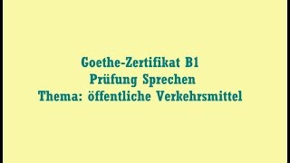 GoetheZertifikat B1 Prüfung Sprechen Thema öffentliche Verkehrsmittel [upl. by Cirri99]