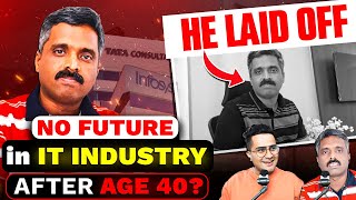 Reality of IT Industry  Career After 40  Layoffs  Recession  Survive after 4045 years of Age [upl. by Navannod]