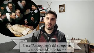 CLASE  quotAntropología del CUERPO en la modernidadquot  LE BRETÓN [upl. by Netnert527]