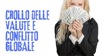 crollo delle valute e conflitto globale 1 [upl. by Nylesor674]