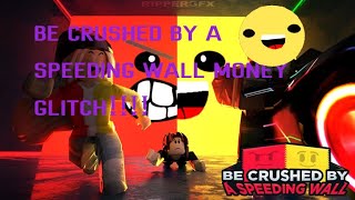 BE CRUSHED BY A SPEEDING WALL MONEY GLITCH [upl. by Nillad]