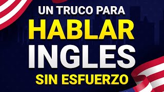 🧠 Un TRUCO Para HABLAR INGLÉS Sin ESFUERZO 😮 Aprende Inglés Más Fácil y Rápido Con Este Método ✅ [upl. by Heid912]