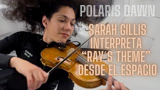 Polaris Dawn Sarah Gillis interpreta al violín quotRays Themequot de John Williams desde el espacio [upl. by Clancy523]