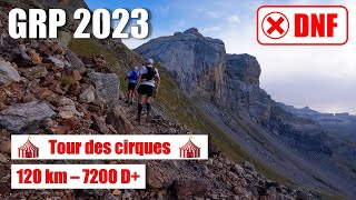 GRP 2023  Tour des Cirques 120 km  7200 D  Abandon [upl. by Survance]