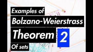 Real Analysis  BolzanoWeierstrass Theorem  With Examples  Part 2 [upl. by Naaman579]