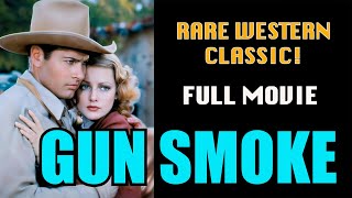 GUN SMOKE Classic Western Full Free Movie Starring Richard Arlen amp William “Stage” Boyd WOW [upl. by Zzaj]