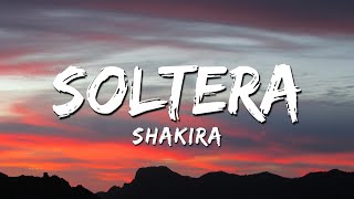 Shakira  Soltera Lyrics [upl. by Farlie]