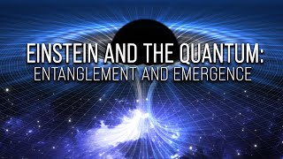 Einstein and the Quantum Entanglement and Emergence [upl. by Anrahs42]