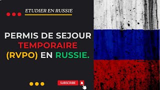 OBTENIR SON PERMIS DE SEJOUR TEMPORAIRE DURANT SES ETUDES EN RUSSIE RVPO [upl. by Eiwoh]