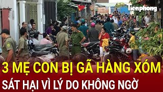 Bản tin thời sựÁn mạng rúng động Hải Phòng 3 mẹ con bị gã hàng xóm sát hại vì lý do không ngờ [upl. by Bram]