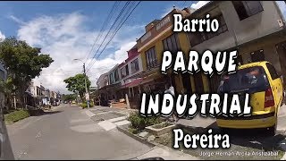 Barrio PARQUE INDUSTRIAL Pereira Risaralda [upl. by Etnod445]