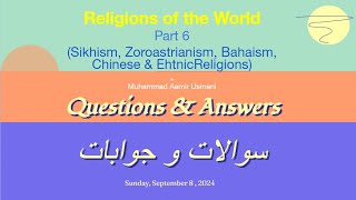 Religions of the World  QampA  Part 6  Sikhism Zoroastrianism BahaismChinese amp Ethnic Religions [upl. by Shamma947]