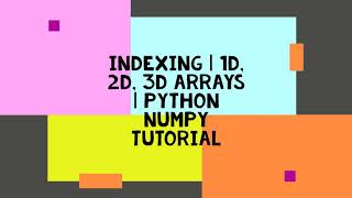 INDEXING IN 1D 2D 3D ARRAYS  PYTHON NUMPY TUTORIALS [upl. by Cathlene]