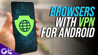 Top 5 Best VPN Browser Apps for Android  Browsers with VPN  100 Free  Guiding Tech [upl. by Eniamsaj]