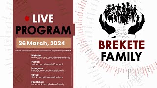 BREKETE FAMILY PROGRAM 27TH MARCH 2024 [upl. by Flemming399]