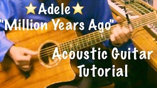 MILLION YEARS AGOquot ADELE  ACOUSTIC GUITAR TUTORIAL [upl. by Arej469]