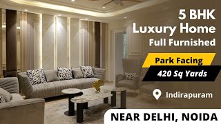 Biggest Park Facing 5BHK Luxury Home in Indirapuram  3800 SQFT  Full Furnished [upl. by Sifan119]