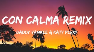 Daddy Yankee amp Katy Perry  Con Calma Remix  Lyrics Letra [upl. by Tony247]