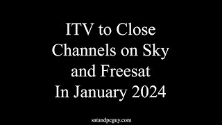 ITV to Close Channels on Sky and Freesat In January 2024 uktv freesat4k itv [upl. by Capp]