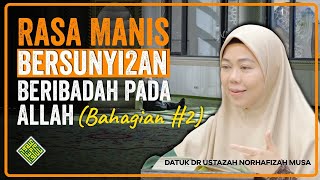 Ceramah Terbaik Datuk Dr Ustazah Norhafizah Musa Belum Rasa Manis Beribadah Bahagian 2 sambungan [upl. by Etterb]