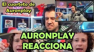 AURONPLAY REACCIONA A quotEL CUARTETO DE AURONPLAYquot LA CANCIÓN QUE LE HICE [upl. by Netnert]