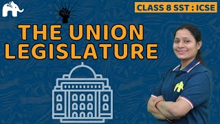 The Union Legislature Class 8 SST ICSE  Selina Chapter 16  Civics Social Science [upl. by Venu]