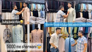 Part1 Chandni chowk ki Sabse best wedding collection for men sbse Sasti aur achi collection 😱 [upl. by Eadahc]