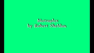 Metroplex  by Robert Sheldon [upl. by Janette]