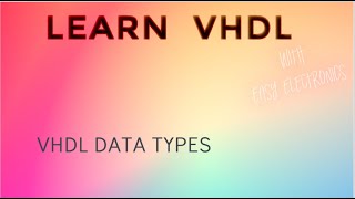 VHDL Data Types VHDL tutorial for beginners [upl. by Rento910]