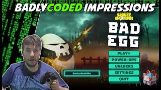 BAD EGG  BadlyCoded Impressions [upl. by Imtiaz]