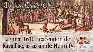 27 mai 1610  supplice de François Ravaillac assassin du roi Henri IV [upl. by Segalman671]