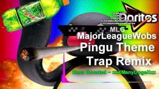 MajorLeageWobs  Pingu Theme Trap Remix BASSBOOSTED [upl. by Berlinda]