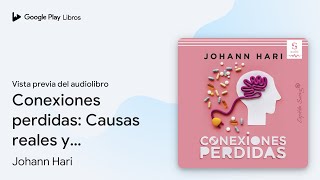 Conexiones perdidas Causas reales y soluciones… de Johann Hari · Vista previa del audiolibro [upl. by Aehsel]