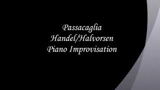 Passacaglia  HandelHalvorsen  Piano Improvisation [upl. by Icnarf]