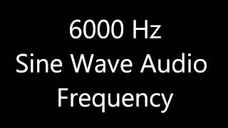 6000 Hz 6 kHz Sine Wave Sound Frequency Tone [upl. by Oidualc238]