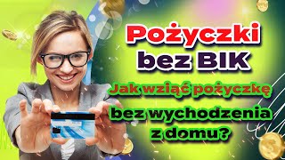 Pożyczki bez BIK  Jak wziąć pożyczkę bez wychodzenia z domu [upl. by Assirrak]