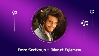 Emre Sertkaya  Minnet Eylemem [upl. by Eluk]