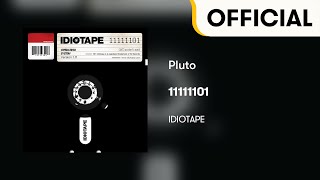 Official Audio IDIOTAPE  Pluto 11111101 [upl. by Dlonra]